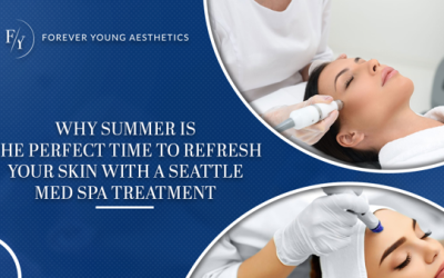 Why Summer Is the Perfect Time to Refresh Your Skin with a Seattle Med Spa Treatment